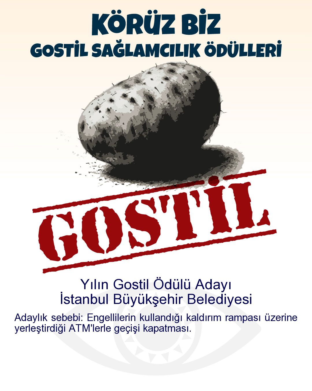 Gostil Kart: Yılın Gostil Ödülü Adayı: İstanbul Büyükşehir Belediyesi - Adaylık sebebi: Engellilerin kullandığı kaldırım rampası üzerine yerleştirdiği ATM'lerle geçişi kapatması.